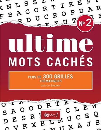 Couverture du livre « Ultime ; mots cachés n.2 ; plus de 300 grilles thématiques » de Louis-Luc Beaudoin aux éditions Bravo