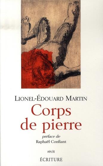 Couverture du livre « Corps de pierre » de Martin Lionel-Edouar aux éditions Ecriture