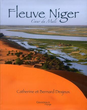 Couverture du livre « Fleuve Niger ; coeur du Mali » de Catherine Desjeux et Bernard Desjeux aux éditions Grandvaux