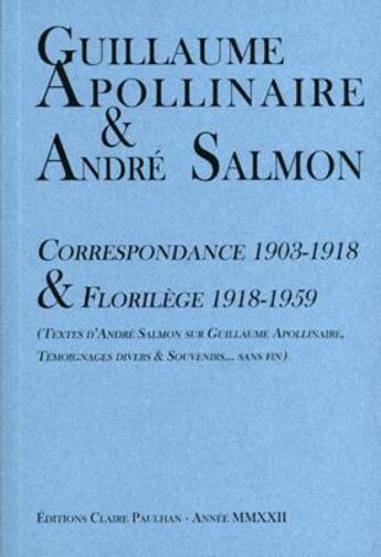 Couverture du livre « Guillaume Apollinaire & André Salmon, correspondance 1903-1918 & florilège 1918-1959 » de Andre Salmon et Guillaume Apollinaire aux éditions Claire Paulhan