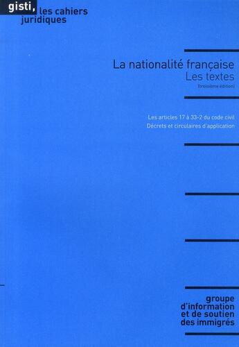 Couverture du livre « La nationalité française ; les textes (3e édition) » de  aux éditions Gisti