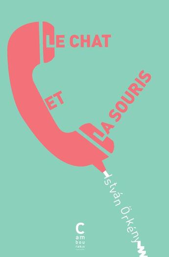 Couverture du livre « Le chat et la souris » de Istvan Orkeny aux éditions Cambourakis