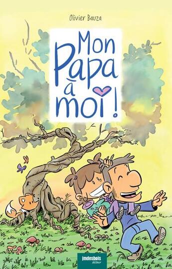 Couverture du livre « Mon papa à moi ! » de Olivier Bauza aux éditions Jean-marie Desbois - Geneprove