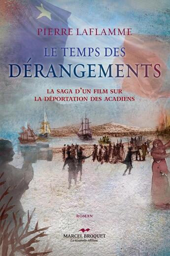 Couverture du livre « Le temps des derangements saga daun film sur le genocide acadien » de Laflamme Pierre aux éditions Marcel Broquet