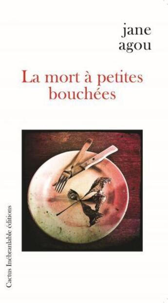 Couverture du livre « La mort à petites bouchées » de Jane Agou aux éditions Cactus Inebranlable