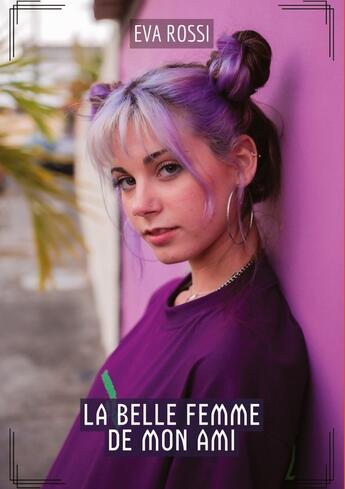 Couverture du livre « La Belle Femme de Mon Ami : Contes Érotiques Interdits de Sexe Hard Français » de Eva Rossi aux éditions Tredition