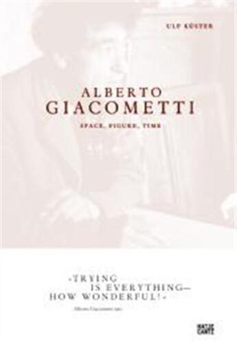 Couverture du livre « Alberto giacometti space, figure, time » de Ulf Kuster aux éditions Hatje Cantz
