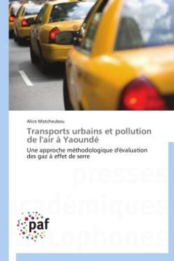 Couverture du livre « Transports urbains et pollution de l'air a yaounde - une approche methodologique d'evaluation des ga » de Matcheubou Alice aux éditions Presses Academiques Francophones