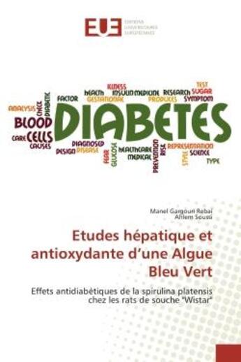 Couverture du livre « Etudes hepatique et antioxydante d'une algue bleu vert - effets antidiabetiques de la spirulina plat » de Gargouri Rebai Manel aux éditions Editions Universitaires Europeennes