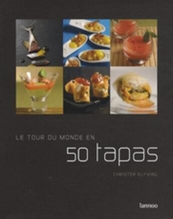 Couverture du livre « Le tour du monde en 50 tapas » de Christer Elfving aux éditions Editions Racine