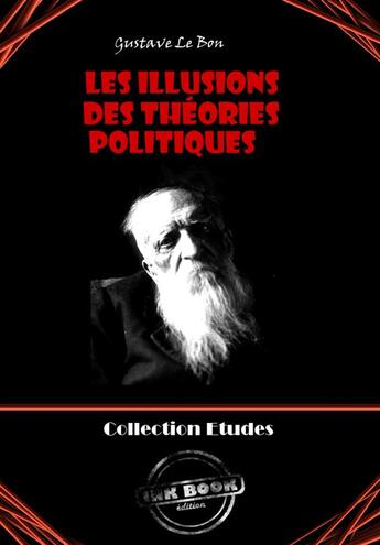 Couverture du livre « Les illusions des théories politiques » de Gustave Le Bon aux éditions Ink Book