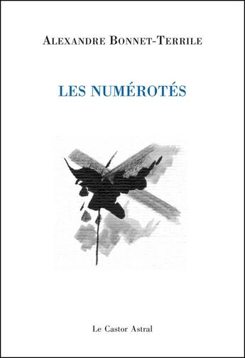 Couverture du livre « Les numérotés » de Alexandre Bonnet-Terrile aux éditions Castor Astral