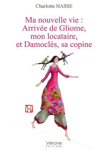 Couverture du livre « Ma nouvelle vie : arrivée de Gliome, mon locataire, et Damoclès, sa copine » de Charlotte Hasse aux éditions Verone