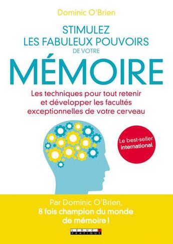 Couverture du livre « Stimulez les fabuleux pouvoirs de votre mémoire ; les techniques pour tout retenir et développer les facultés exceptionnelles de votre cerveau » de Dominic O'Brien aux éditions Leduc