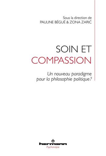 Couverture du livre « Soin et compassion : un nouveau paradigme pour la philosophie politique ? » de Pauline Begue et Zona Zaric et Collectif aux éditions Hermann