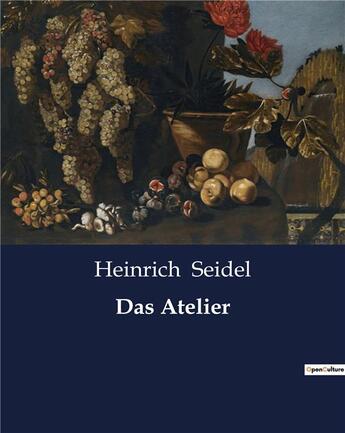 Couverture du livre « Das Atelier » de Seidel Heinrich aux éditions Culturea