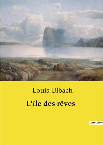 Couverture du livre « L'île des rêves » de Louis Ulbach aux éditions Culturea