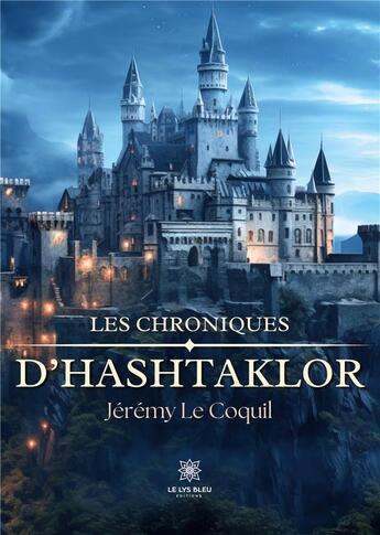 Couverture du livre « Les chroniques d'Hashtaklor » de Le Coquil Jeremy aux éditions Le Lys Bleu