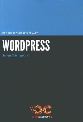 Couverture du livre « Propulsez votre site sous wordpress » de Julien Chichignoud aux éditions Openclassrooms