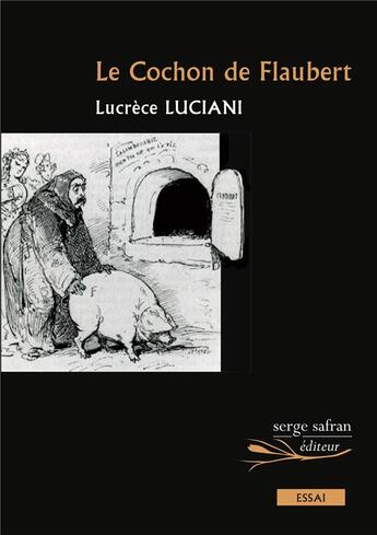 Couverture du livre « Le cochon de Flaubert » de Lucrece Luciani aux éditions Serge Safran