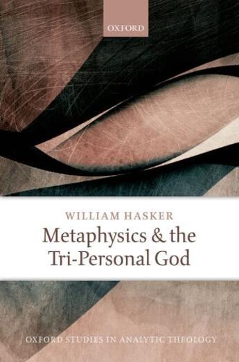 Couverture du livre « Metaphysics and the Tri-Personal God » de Hasker William aux éditions Oup Oxford