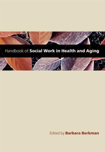 Couverture du livre « Handbook of Social Work in Health and Aging » de Barbara Berkman aux éditions Oxford University Press Usa