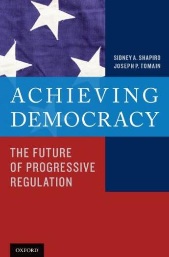 Couverture du livre « Achieving Democracy: The Future of Progressive Regulation » de Tomain Joseph P aux éditions Oxford University Press Usa