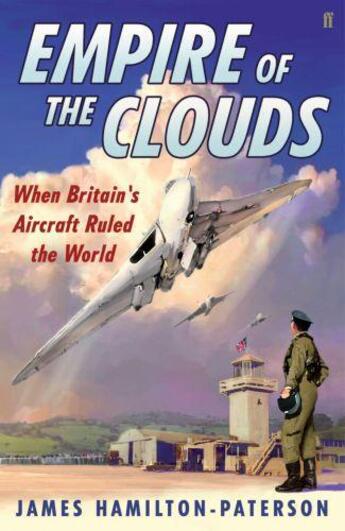 Couverture du livre « Empire of the clouds ; when Britain's aircraft ruled the world » de James Hamilton-Paterson aux éditions Faber And Faber Digital