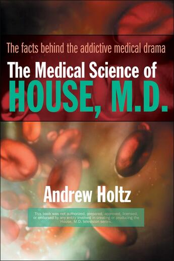 Couverture du livre « The Medical Science of House, M.D. » de Holtz Andrew aux éditions Penguin Group Us