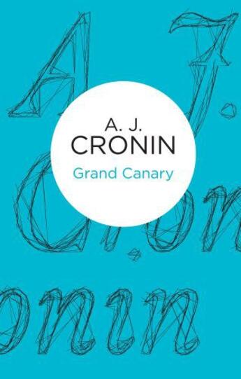 Couverture du livre « Grand Canary » de Cronin A J aux éditions Pan Macmillan