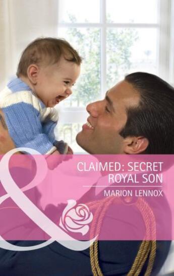 Couverture du livre « Claimed: Secret Royal Son (Mills & Boon Cherish) » de Marion Lennox aux éditions Mills & Boon Series