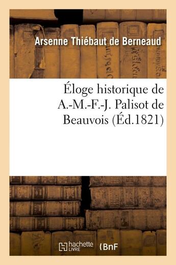 Couverture du livre « Eloge historique de a.-m.-f.-j. palisot de beauvois » de Thiebaut De Berneaud aux éditions Hachette Bnf