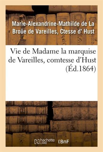 Couverture du livre « Vie de madame la marquise de vareilles, comtesse d'hust » de Hust aux éditions Hachette Bnf