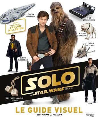 Couverture du livre « Star Wars : Solo ; le guide visuel » de Disney aux éditions Hachette Heroes