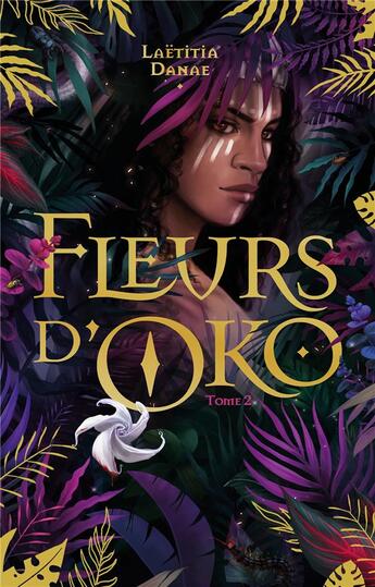 Couverture du livre « Fleurs d'Oko Tome 2 » de Laetitia Danae aux éditions Hachette Romans