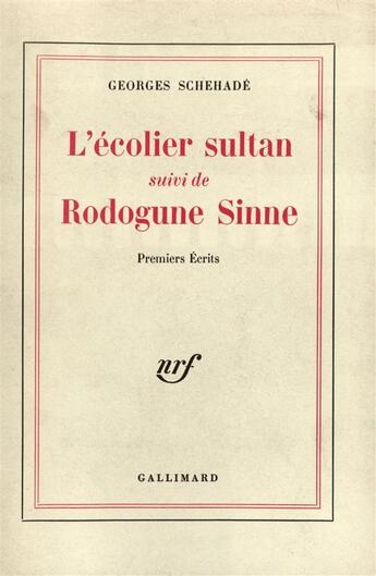 Couverture du livre « L'ecolier sultan / rodogune sinne - premiers ecrits » de Georges Schehade aux éditions Gallimard