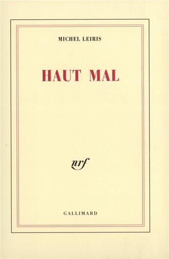 Couverture du livre « Haut Mal » de Michel Leiris aux éditions Gallimard