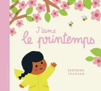 Couverture du livre « J'aime le printemps » de Ekaterina Trukhan aux éditions Gallimard-jeunesse