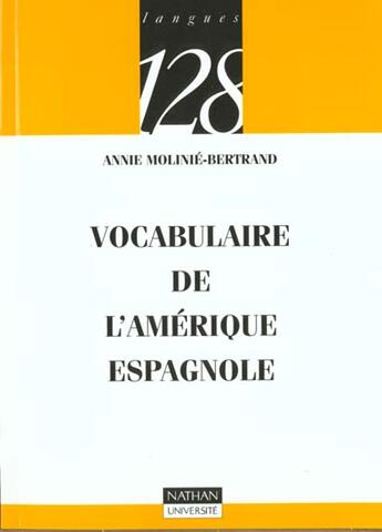 Couverture du livre « Vocabulaire Historique De L'Amerique Espagnole » de Bertrand Molinie aux éditions Nathan