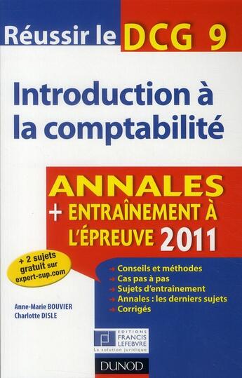 Couverture du livre « Réussir le DCG 9 ; introduction à la comptabilité ; annales ; entraînement à l'épreuve (édition 2011) » de Anne-Marie Bouvier et Charlotte Disle aux éditions Dunod