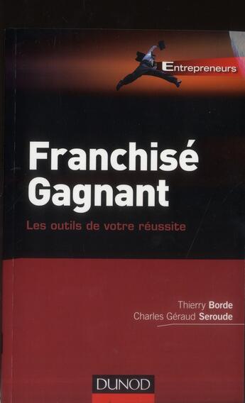 Couverture du livre « Franchisé gagnant ; les outils de votre réussite » de Thierry Borde et Charles Seroude aux éditions Dunod