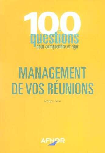 Couverture du livre « Management De Vos Reunions » de Roger Aim aux éditions Afnor