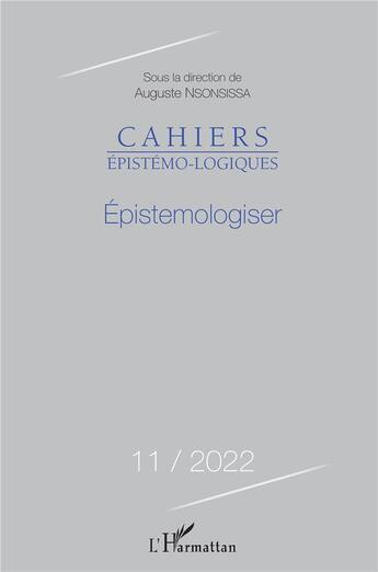 Couverture du livre « Épistemologiser (édition 2022) » de Cahiers Epistemo-Logiques aux éditions L'harmattan