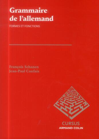 Couverture du livre « Grammaire de l'allemand ; formes et fonctions (2e édition) » de Francois Schanen et Jean-Paul Confais aux éditions Armand Colin