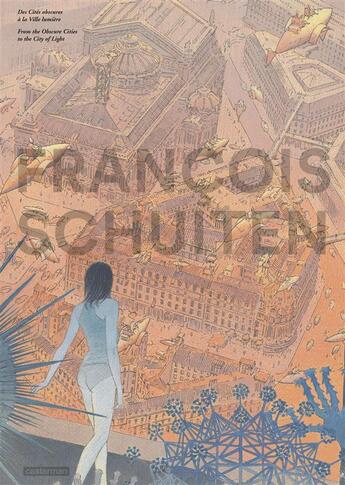 Couverture du livre « Images de Francois Schuiten : des cités obscures à la ville lumière » de Francois Schuiten aux éditions Casterman