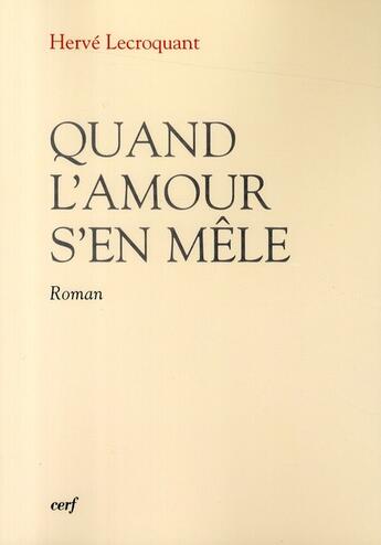 Couverture du livre « Quand l'amour s'en mêle » de Herve Lecroquant aux éditions Cerf