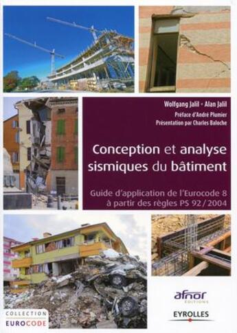 Couverture du livre « Conception et analyse sismique du bâtiment ; guide d'application de l'Eurocode 8 à partir des règles PS 92/2004 » de Wolfgang Jalil et Alain Jalil aux éditions Eyrolles