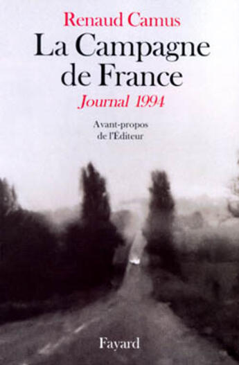 Couverture du livre « La campagne de France ; journal 1994 » de Renaud Camus aux éditions Fayard