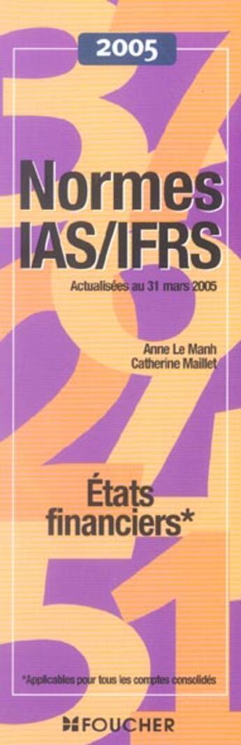 Couverture du livre « Normes Ias-Ifrs ; Etats Financiers » de Maillet, Catherine , Le Manh, Anne aux éditions Foucher