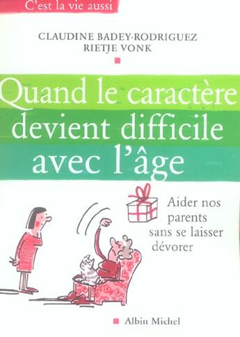 Couverture du livre « Quand le caractere devient difficile avec l'age - aider nos parents sans se laisser devorer » de Vonk/Badey-Rodriguez aux éditions Albin Michel